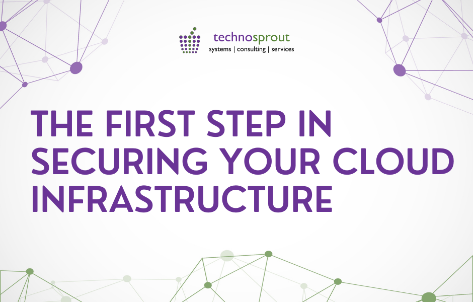 The first step in securing your Cloud Infrastructure | cloud security