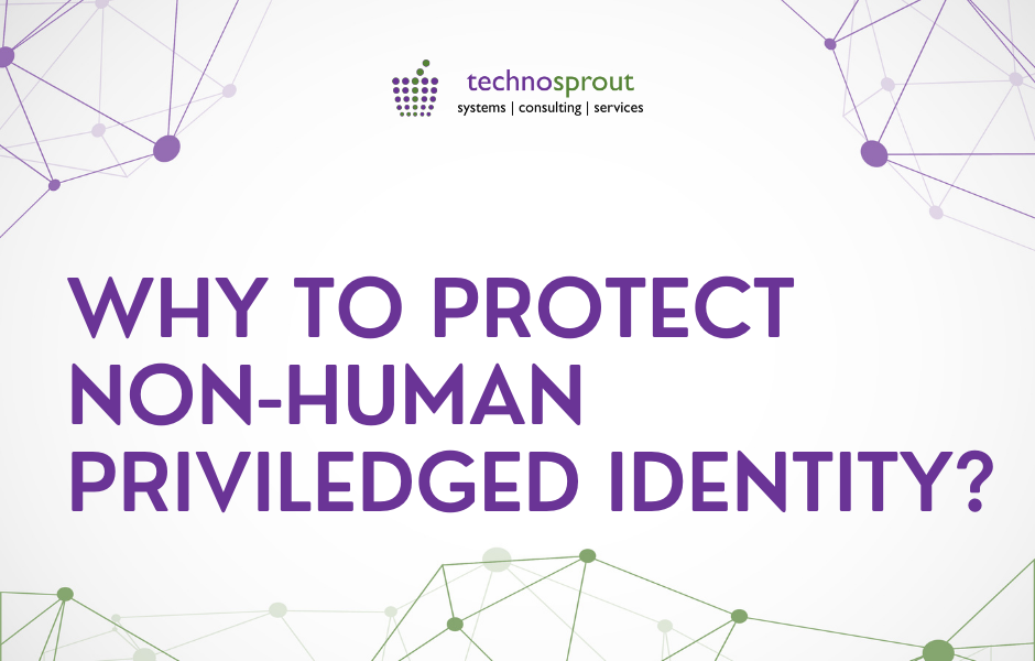 Why to protect non human privileged identities | Privileged Identities